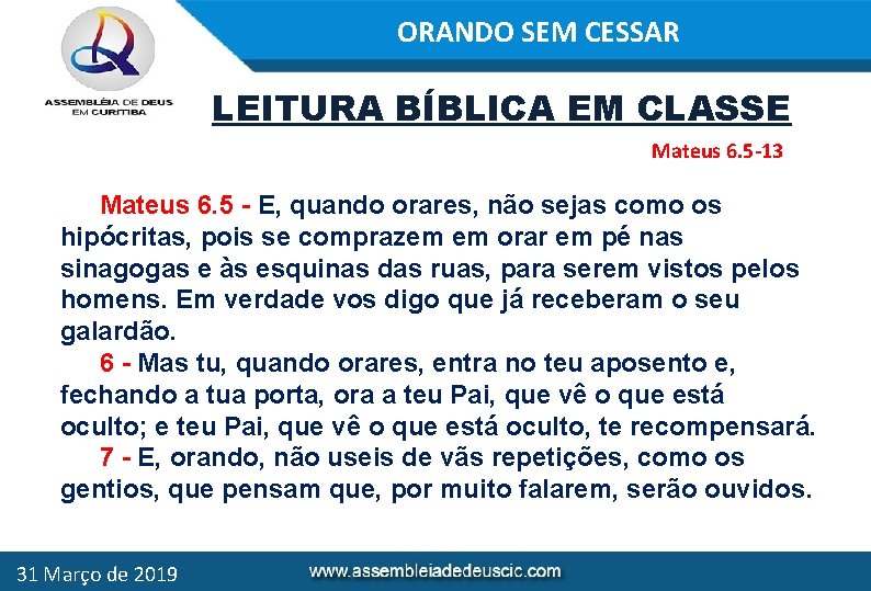 ORANDO SEM CESSAR LEITURA BÍBLICA EM CLASSE Mateus 6. 5 -13 Mateus 6. 5