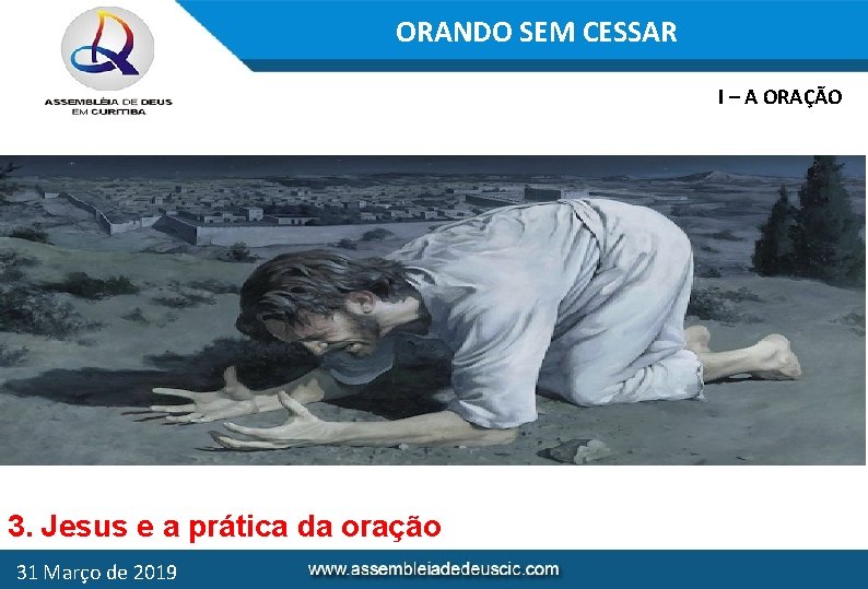 ORANDO SEM CESSAR I – A ORAÇÃO 3. Jesus e a prática da oração