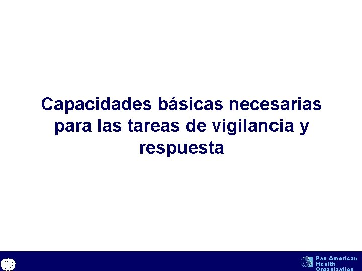 Capacidades básicas necesarias para las tareas de vigilancia y respuesta text Pan American Health Capacidades básicas necesarias para las tareas de vigilancia y respuesta text Pan American Health