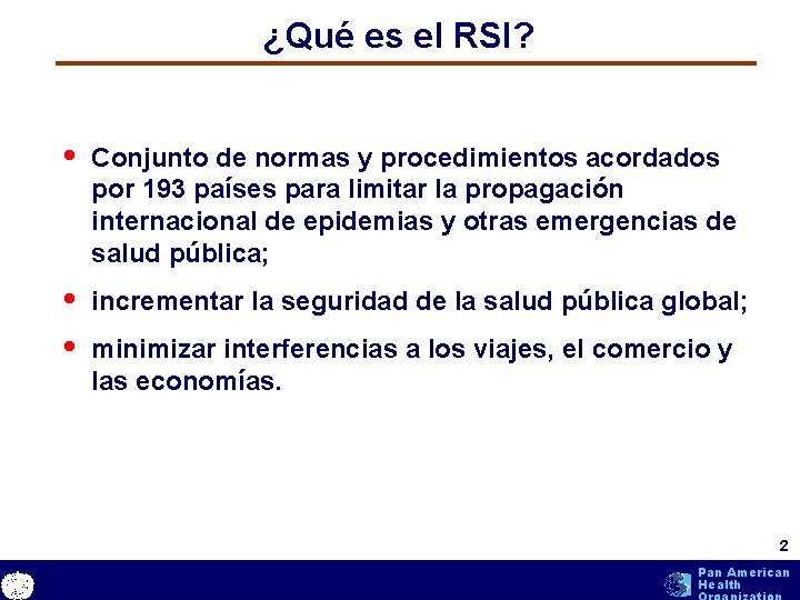 ¿Qué es el RSI? • Conjunto de normas y procedimientos acordados por 193 países ¿Qué es el RSI? • Conjunto de normas y procedimientos acordados por 193 países
