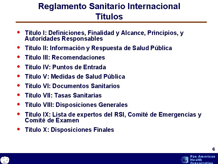 Reglamento Sanitario Internacional Títulos • Título I: Definiciones, Finalidad y Alcance, Principios, y Autoridades Reglamento Sanitario Internacional Títulos • Título I: Definiciones, Finalidad y Alcance, Principios, y Autoridades