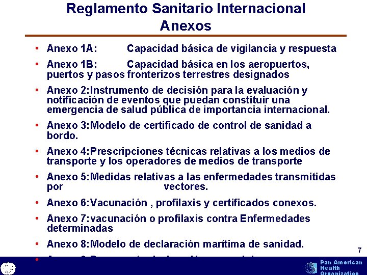 Reglamento Sanitario Internacional Anexos • Anexo 1 A: Capacidad básica de vigilancia y respuesta Reglamento Sanitario Internacional Anexos • Anexo 1 A: Capacidad básica de vigilancia y respuesta