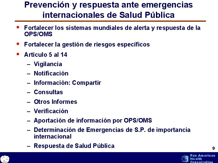 Prevención y respuesta ante emergencias internacionales de Salud Pública • Fortalecer los sistemas mundiales Prevención y respuesta ante emergencias internacionales de Salud Pública • Fortalecer los sistemas mundiales