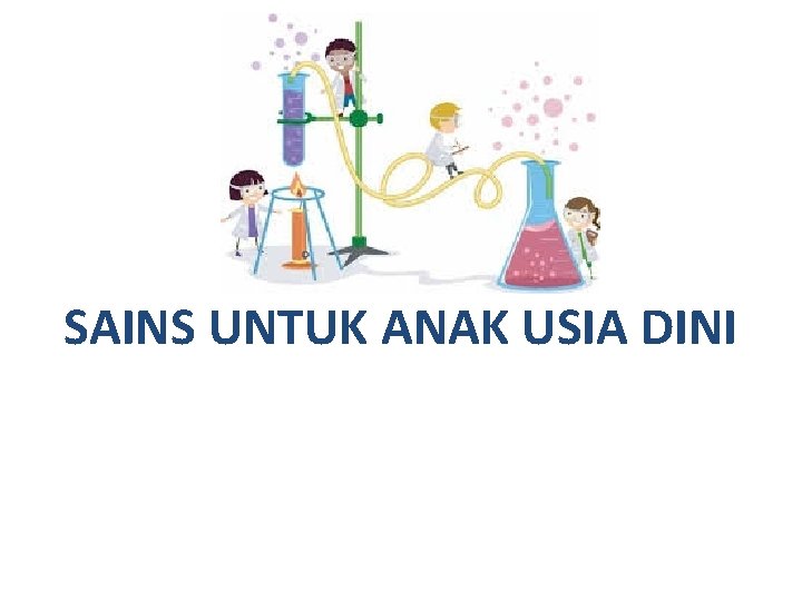 SAINS UNTUK ANAK USIA DINI 