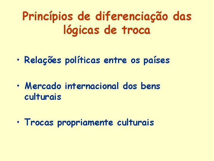 Princípios de diferenciação das lógicas de troca • Relações políticas entre os países •