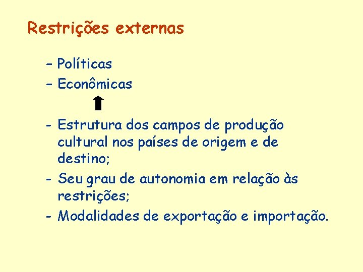 Restrições externas – Políticas – Econômicas - Estrutura dos campos de produção cultural nos