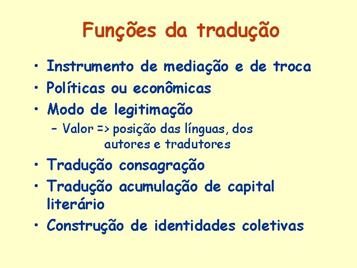 Funções da tradução • Instrumento de mediação e de troca • Políticas ou econômicas