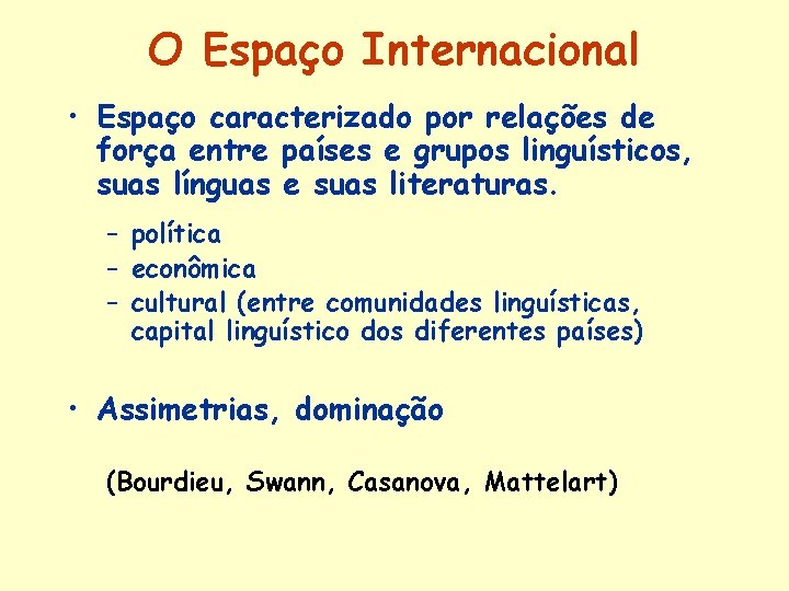 O Espaço Internacional • Espaço caracterizado por relações de força entre países e grupos