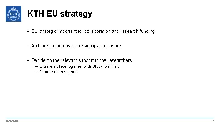 KTH EU strategy • EU strategic important for collaboration and research funding • Ambition