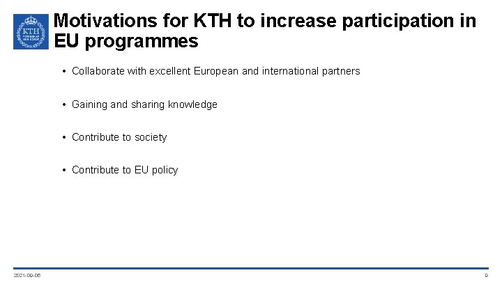 Motivations for KTH to increase participation in EU programmes • Collaborate with excellent European