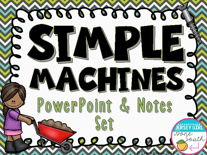 SIMPLE MACHINES Power. Point & Notes Set © Erin Kathryn 2017 