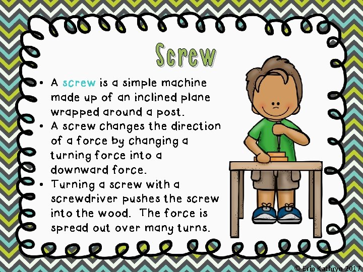 Screw • A screw is a simple machine made up of an inclined plane