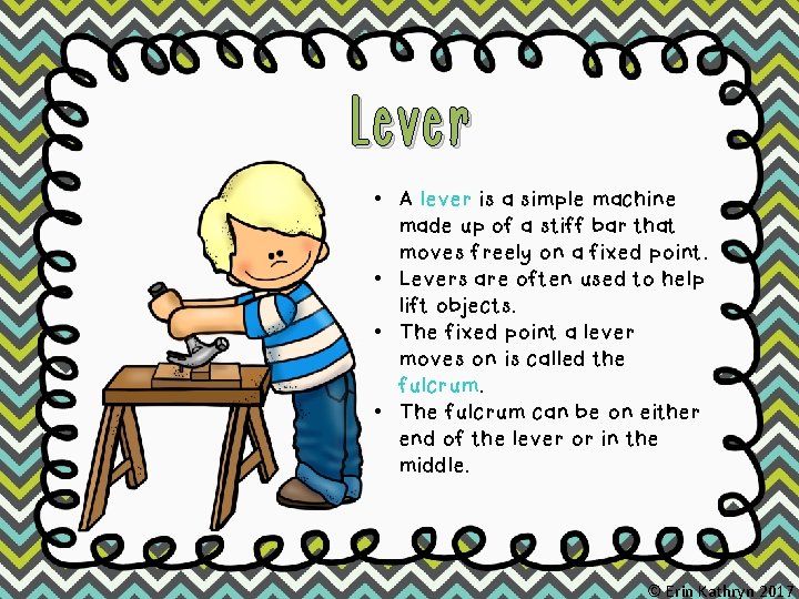 Lever • A lever is a simple machine made up of a stiff bar