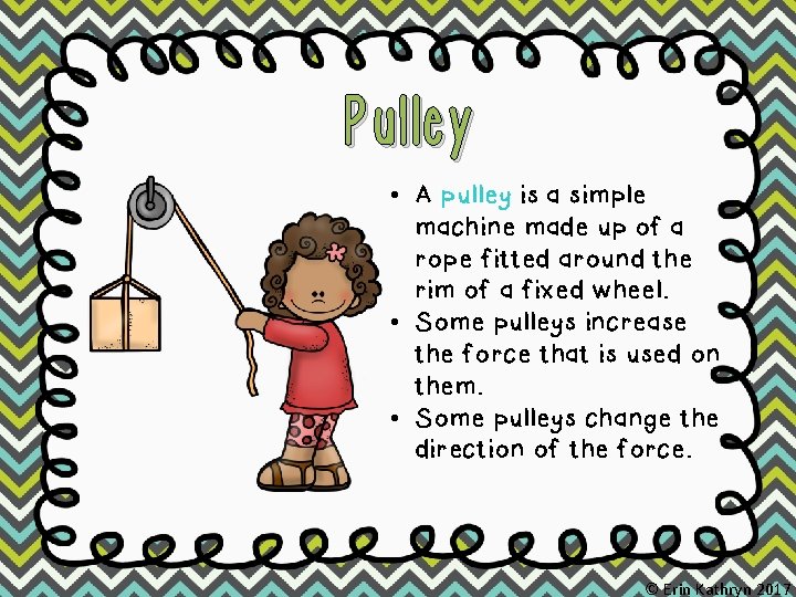 Pulley • A pulley is a simple machine made up of a rope fitted