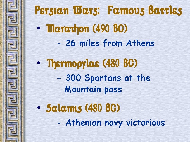 Persian Wars: Famous Battles • Marathon (490 BC) - 26 miles from Athens •