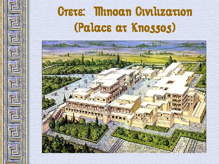 Crete: Minoan Civilization (Palace at Knossos) 