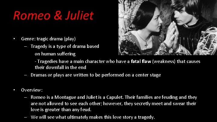 Romeo & Juliet • Genre: tragic drama (play) – Tragedy is a type of