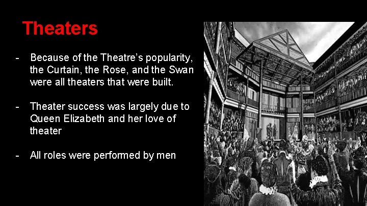 Theaters - Because of the Theatre’s popularity, the Curtain, the Rose, and the Swan