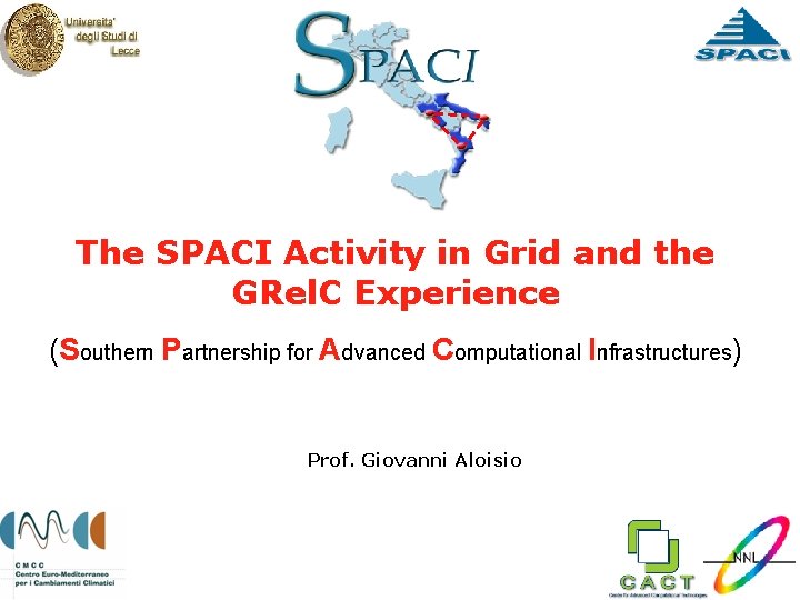 The SPACI Activity in Grid and the GRel. C Experience (Southern Partnership for Advanced