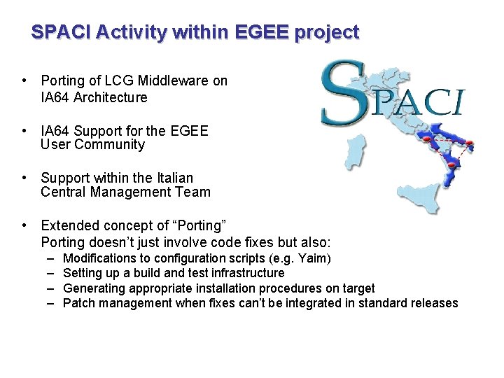 SPACI Activity within EGEE project • Porting of LCG Middleware on IA 64 Architecture