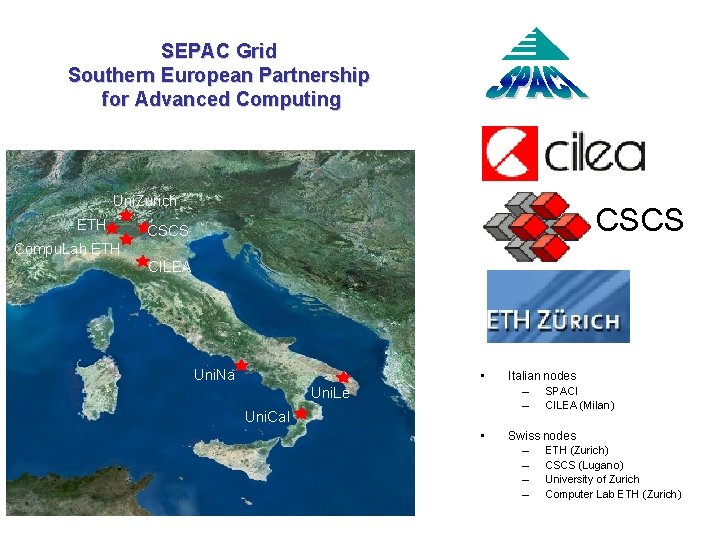 SEPAC Grid Southern European Partnership for Advanced Computing Uni. Zurich ETH Compu. Lab ETH