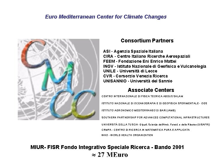 Euro Mediterranean Center for Climate Changes Consortium Partners ASI - Agenzia Spaziale Italiana CIRA