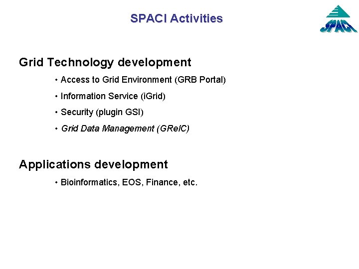 SPACI Activities Grid Technology development • Access to Grid Environment (GRB Portal) • Information