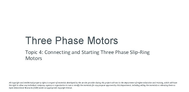 Three Phase Motors Topic 4: Connecting and Starting Three Phase Slip-Ring Motors All copyright