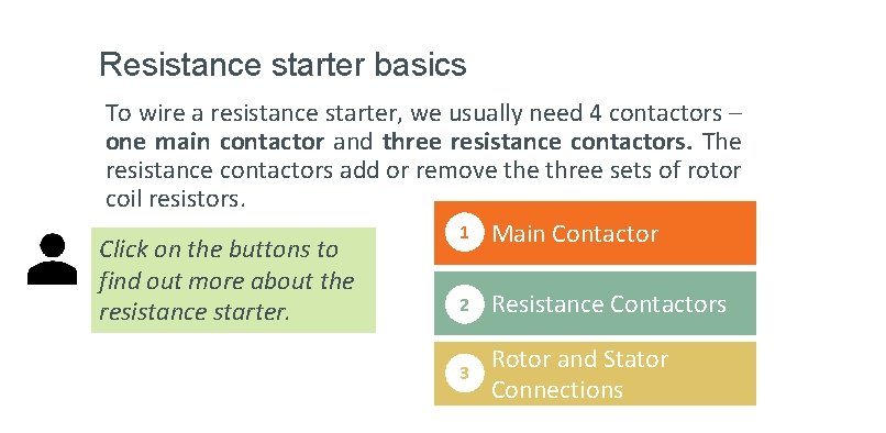 Resistance starter basics To wire a resistance starter, we usually need 4 contactors –