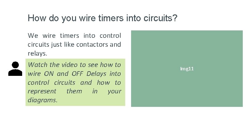 How do you wire timers into circuits? We wire timers into control circuits just
