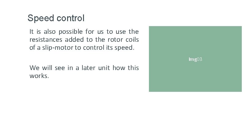 Speed control It is also possible for us to use the resistances added to