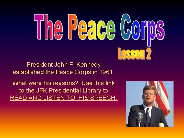 President John F. Kennedy established the Peace Corps in 1961. What were his reasons?