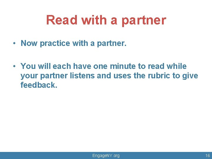 Read with a partner • Now practice with a partner. • You will each