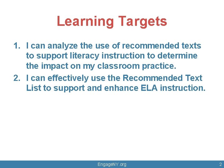 Learning Targets 1. I can analyze the use of recommended texts to support literacy