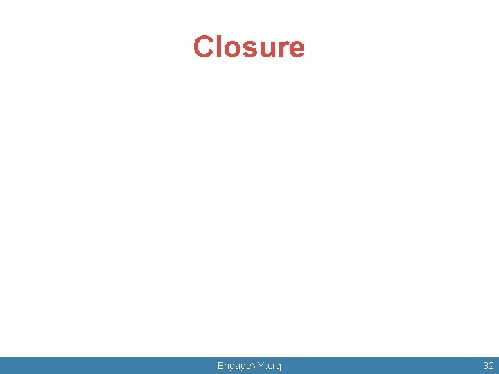 Closure Engage. NY. org 32 