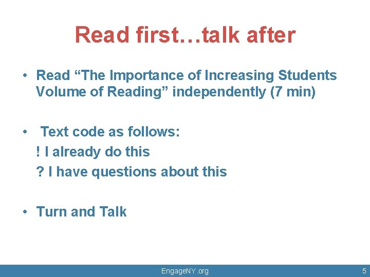 Read first…talk after • Read “The Importance of Increasing Students Volume of Reading” independently