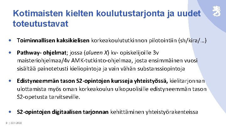 Kotimaisten kielten koulutustarjonta ja uudet toteutustavat Toiminnallisen kaksikielisen korkeakoulututkinnon pilotointiin (sh/kira/…) Pathway- ohjelmat; jossa