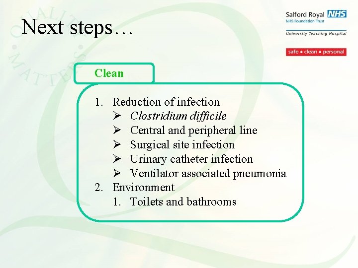 Next steps… Clean 1. Reduction of infection Ø Clostridium difficile Ø Central and peripheral