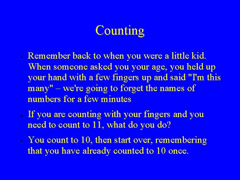 Counting ● ● ● Remember back to when you were a little kid. When