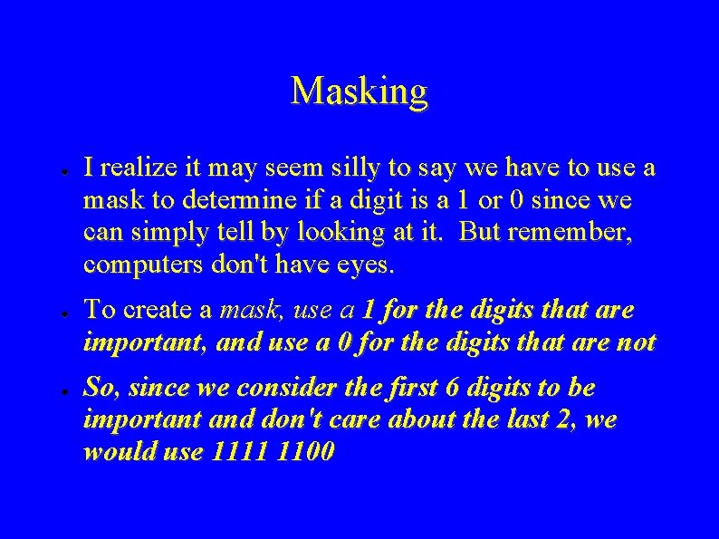 Masking ● ● ● I realize it may seem silly to say we have