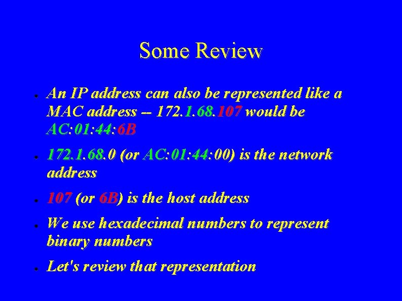 Some Review ● ● ● An IP address can also be represented like a