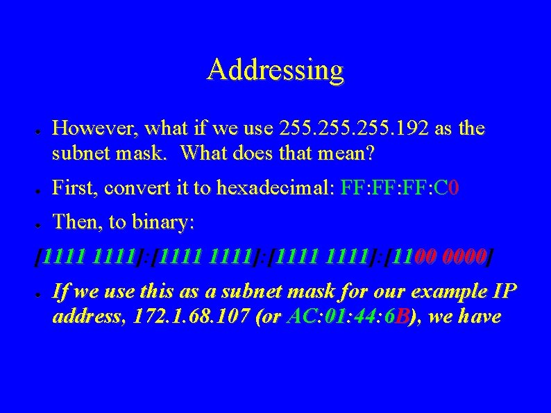 Addressing ● However, what if we use 255. 192 as the subnet mask. What