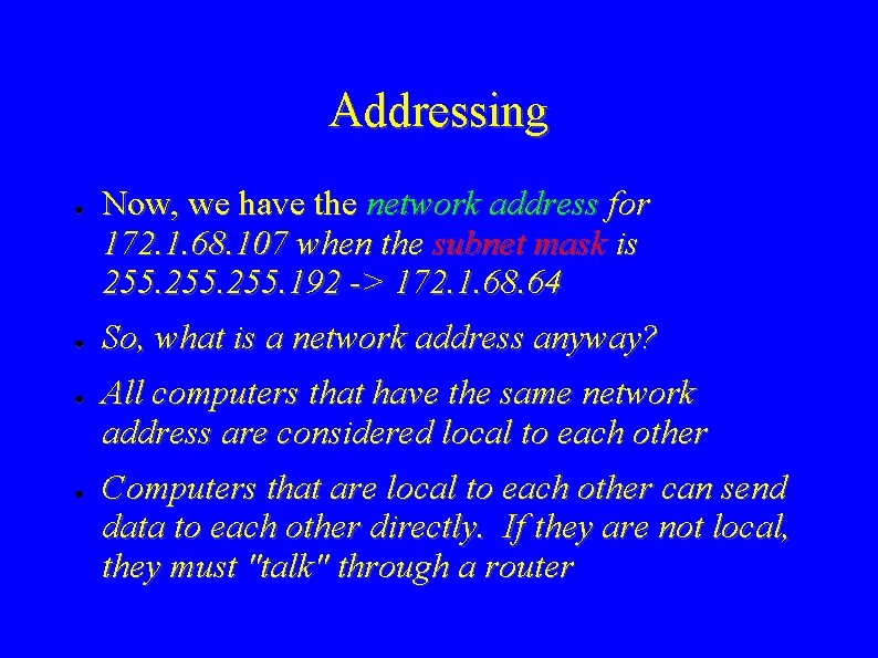Addressing ● ● Now, we have the network address for 172. 1. 68. 107