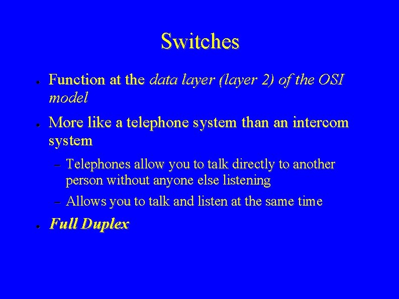 Switches ● ● Function at the data layer (layer 2) of the OSI model