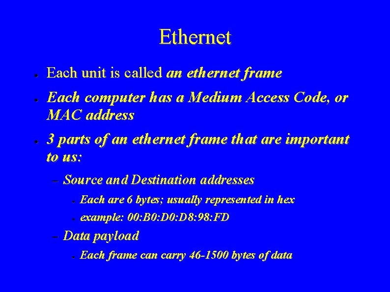 Ethernet ● ● ● Each unit is called an ethernet frame Each computer has