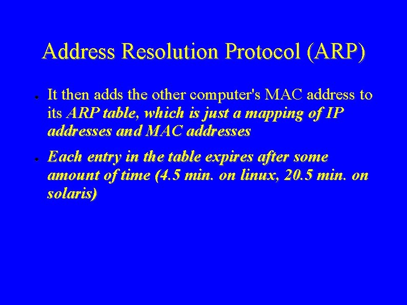 Address Resolution Protocol (ARP) ● ● It then adds the other computer's MAC address