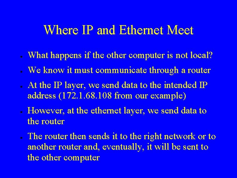 Where IP and Ethernet Meet ● What happens if the other computer is not