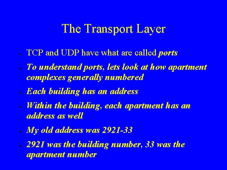 The Transport Layer ● ● ● TCP and UDP have what are called ports