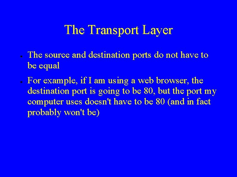 The Transport Layer ● ● The source and destination ports do not have to