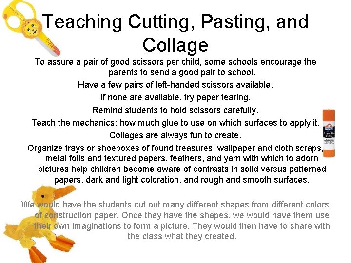 Teaching Cutting, Pasting, and Collage To assure a pair of good scissors per child,